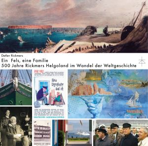 Ein Fels, eine Familie - 500 Jahre Rickmers Helgoland im Wandel der Weltgeschichte